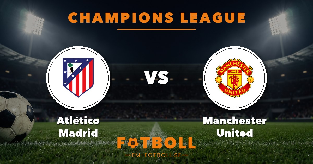 Champions League: Atlético Madrid – Manchester United. Grafik: EM-fotboll.se