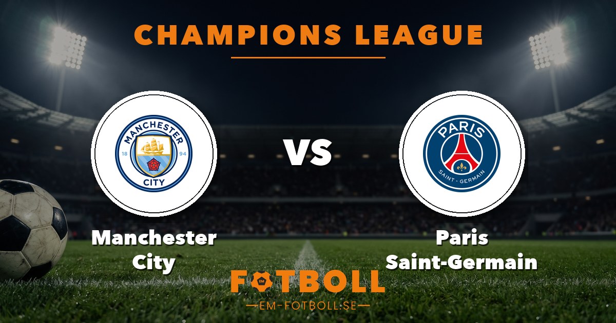 Så ser du Manchester City–Paris Saint-Germain i Champions League – tv-kanal, tider och stream - EM-fotboll.se